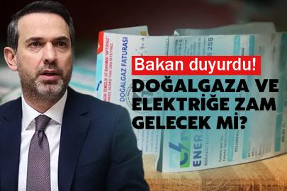Bakan duyurdu! Doğalgaza ve elektriğe zam gelecek mi?
