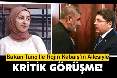 Bakan Tunç ile Rojin Kabaiş’in ailesiyle kritik görüşme!