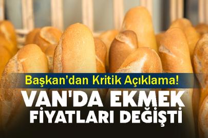 Başkan'dan Kritik Açıklama! Van'da ekmek Fiyatları Değişti