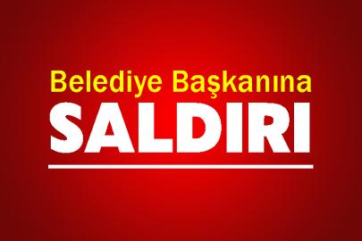 Belediye Başkanına Saldırı