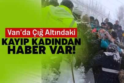 Çatak’ta çığ faciası: Kayıp kadın kurtarıldı