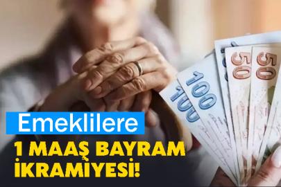 Emeklilere 1 maaş bayram ikramiyesi!