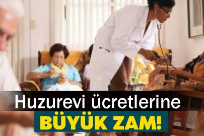 Huzurevi ücretlerine büyük zam!