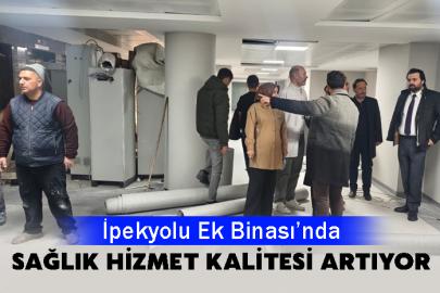 İpekyolu Ek Binası’nda Sağlık Hizmet Kalitesi Artıyor