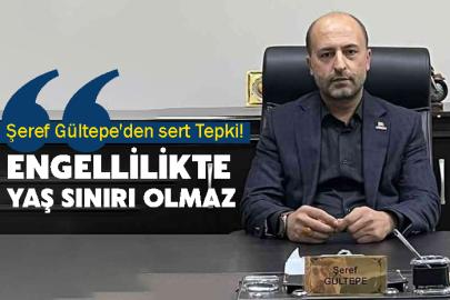 Şeref Gültepe'den sert Tepki! Engellilikte Yaş Sınırı Olmaz