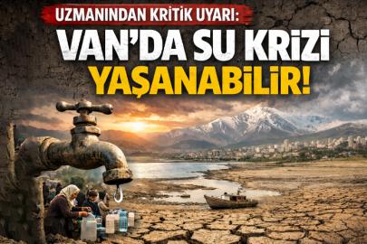 Uzmanından kritik uyarı: Van'da su krizi yaşanabilir