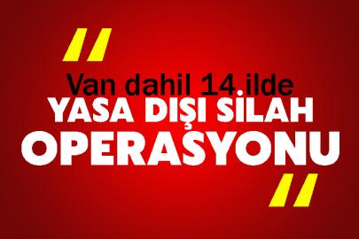Van dahil 14 ilde yasa dışı silah operasyonu