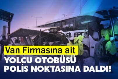 Van Firmasına ait Yolcu otobüsü polis noktasına daldı!