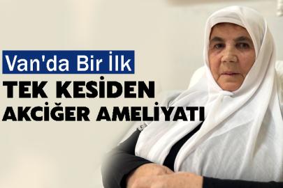 Van'da Bir İlk: Tek Kesiden Akciğer Ameliyatı