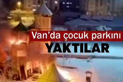 Van’da çocuk parkını yaktılar