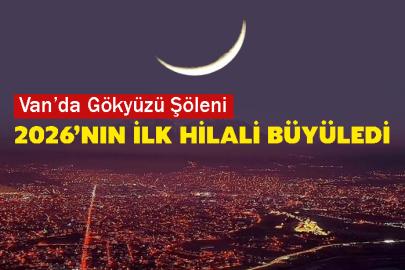 Van’da Gökyüzü Şöleni: 2026’nın İlk Hilali Büyüledi
