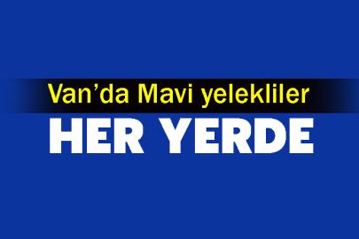 Van’da Mavi yelekliler her yerde