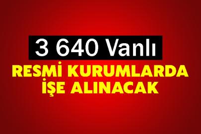 3 640 Vanlı Resmi Kurumlarda İşe Alınacak
