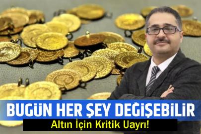Altın İçin Bugün Hey Şey Değişebilir!