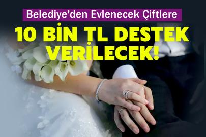 Belediye'den Evlenecek Çiftlere 10 Bin TL Destek Verilecek!