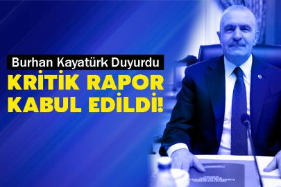 Burhan Kayatürk Duyurdu: Kritik Rapor Kabul Edildi!