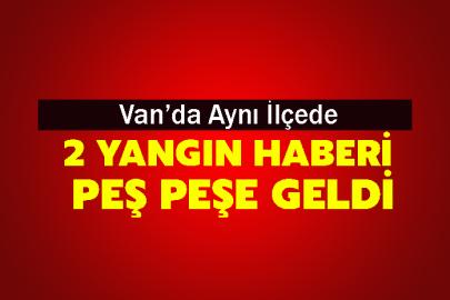 Van’da Aynı İlçede 2 Yangın Haberi Peş Peşe Geldi