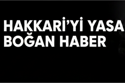 Hakkari'yi yasa boğan Haber