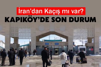 İran’dan Kaçış mı var? Kapıköy’de son durum