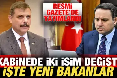Kabinede iki isim değişti: İşte yeni bakanlar