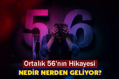 Ortalık 56'nın Hikayesi nedir nerden geliyor?