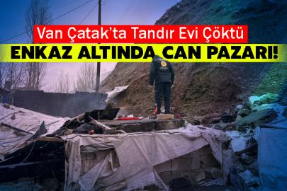Van Çatak’ta Tandır Evi Çöktü: Enkaz Altında Can Pazarı!