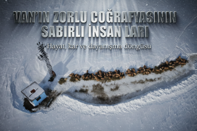 Van'ın Zorlu Coğrafyasının Sabırlı İnsanları
