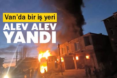 Van’da bir iş yeri alev alev yandı