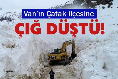 Van’ın Çatak İlçesine  çığ düştü! Ekipler seferber oldu