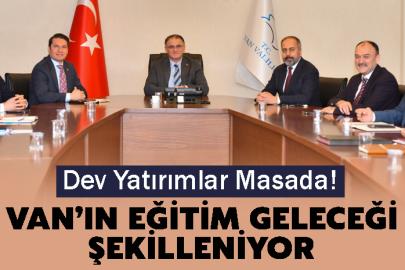 Van’ın Eğitim Geleceği Şekilleniyor: Dev Yatırımlar Masada!