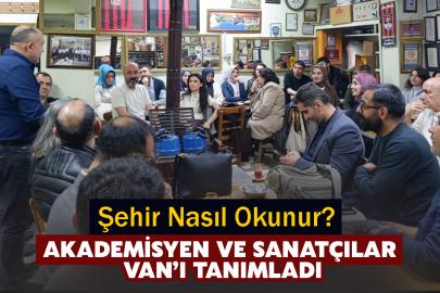 Akademisyen ve Sanatçılar Van’ı Tanımladı