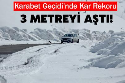 Karabet Geçidi'nde Kar Rekoru: 3 Metreyi Aştı!