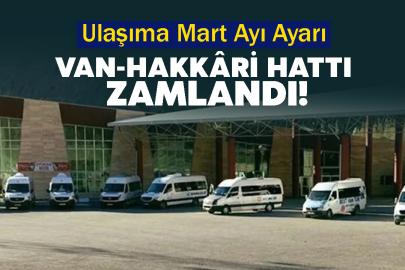 Ulaşıma Mart Ayı Ayarı: Van-Hakkâri Hattı Zamlandı!