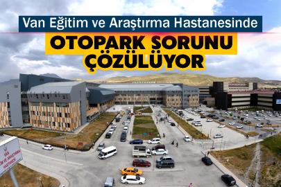 Van Eğitim ve Araştırma Hastanesinde otopark sorunu çözülüyor