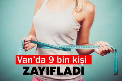Van’da 9 bin kişi zayıfladı