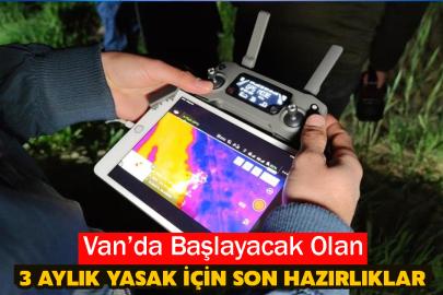 Van’da Başlayacak Olan 3 Aylık Yasak İçin Son Hazırlıklar