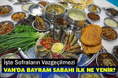 Van'da bayram sabahı ilk ne yenir? İşte Sofraların Vazgeçilmezi