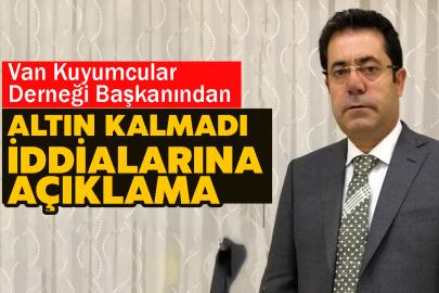 Van’da Gram Altın Kalmadı İddialarına Açıklama Geldi