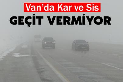 Van’da Kar ve Sis Geçit Vermiyor!