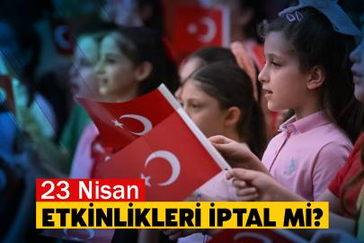 23 Nisan etkinlikleri iptal mi?