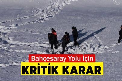 Bahçesaray Yolu İçin Kritik Karar