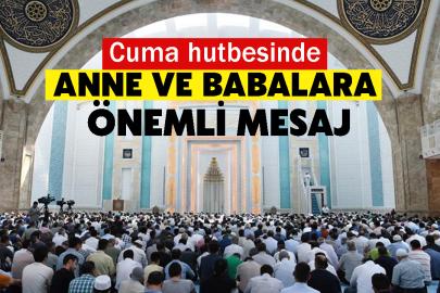 Cuma hutbesinde anne ve babalara önemli mesaj