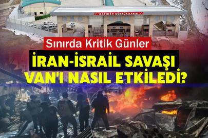 İran-İsrail Savaşı Van'ı Nasıl Etkiledi? Sınırda Kritik Günler