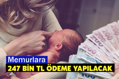 Memurlara 247 bin TL ödeme yapılacak
