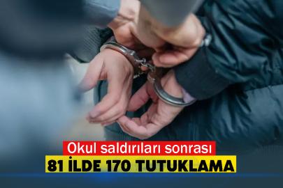 Okul saldırıları sonrası 81 ilde 170 tutuklama