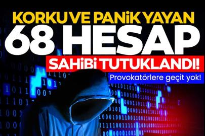 Sosyal Medyada Panik Yayanlara Operasyon: 68 Kişi Tutuklandı