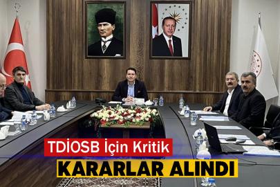 TDİOSB İçin Kritik Kararlar Alındı
