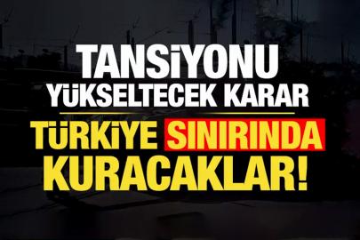 Türkiye sınırında kurma kararı aldılar...