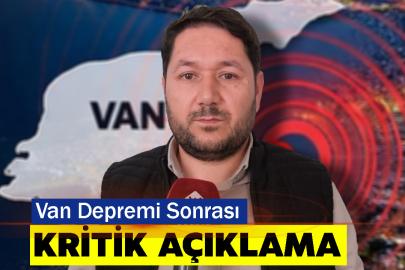 Van Depremi Sonrası Kritik Açıklama