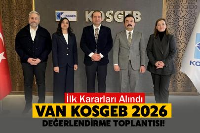 Van KOSGEB 2026 Değerlendirme Toplantısı! İlk Kararları Alındı